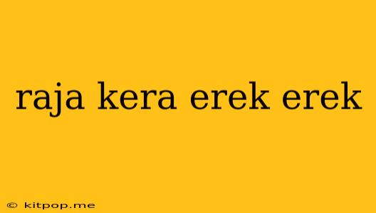 Raja Kera Erek Erek