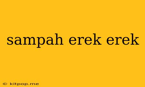 Sampah Erek Erek