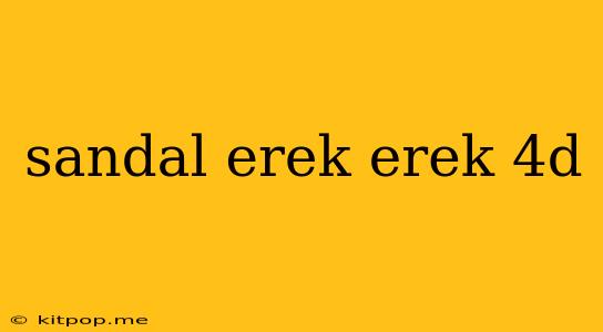 Sandal Erek Erek 4d