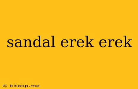 Sandal Erek Erek