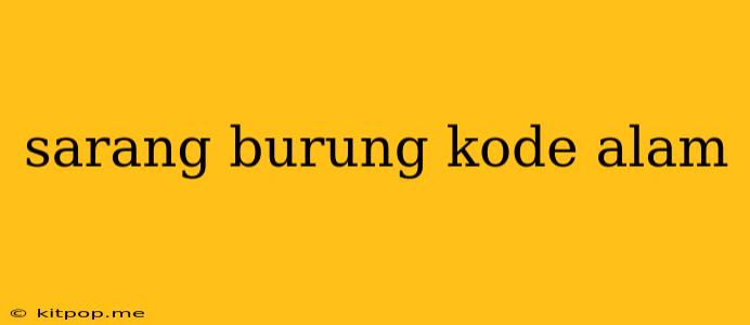 Sarang Burung Kode Alam