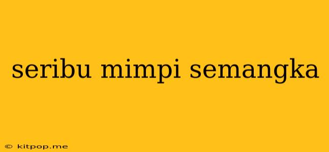 Seribu Mimpi Semangka