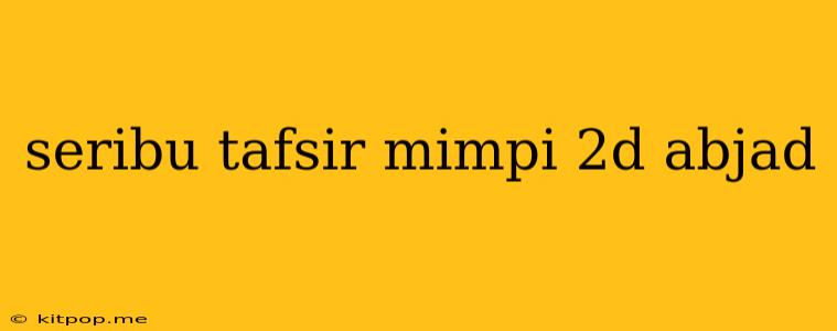 Seribu Tafsir Mimpi 2d Abjad