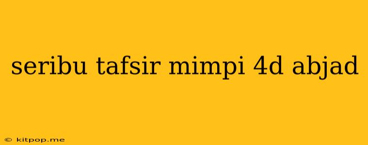 Seribu Tafsir Mimpi 4d Abjad