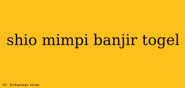 Shio Mimpi Banjir Togel