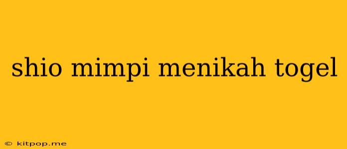 Shio Mimpi Menikah Togel