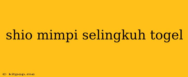 Shio Mimpi Selingkuh Togel