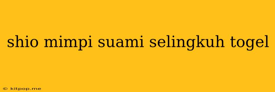 Shio Mimpi Suami Selingkuh Togel