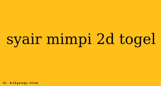 Syair Mimpi 2d Togel