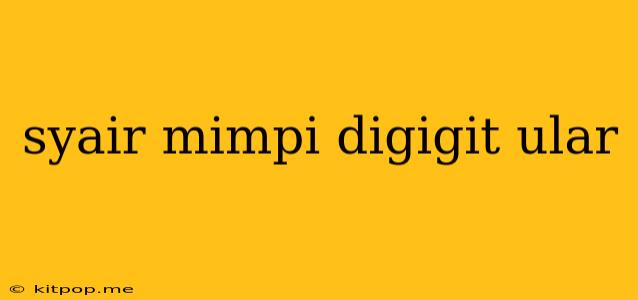 Syair Mimpi Digigit Ular