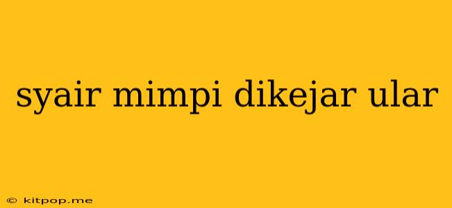 Syair Mimpi Dikejar Ular