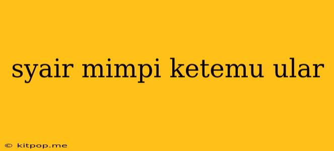 Syair Mimpi Ketemu Ular