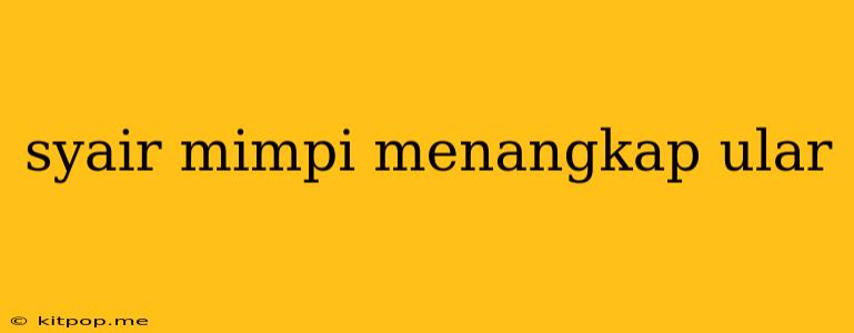 Syair Mimpi Menangkap Ular