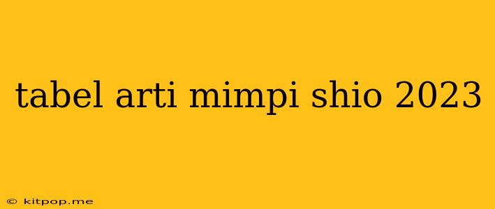 Tabel Arti Mimpi Shio 2023