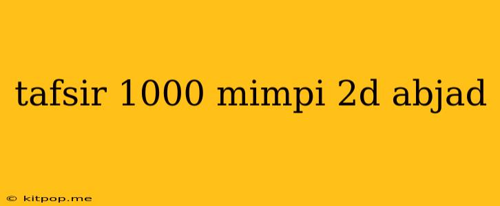 Tafsir 1000 Mimpi 2d Abjad