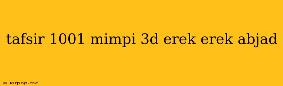 Tafsir 1001 Mimpi 3d Erek Erek Abjad