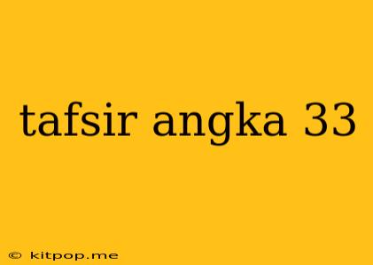 Tafsir Angka 33