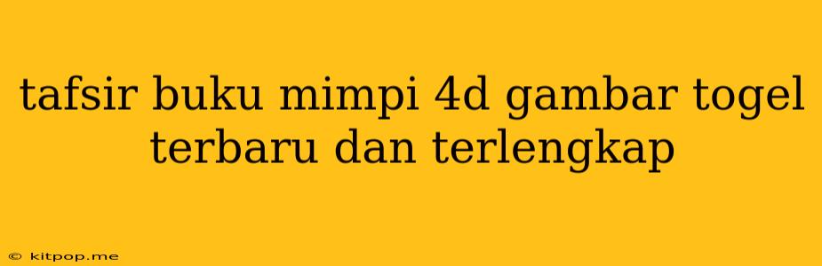 Tafsir Buku Mimpi 4d Gambar Togel Terbaru Dan Terlengkap