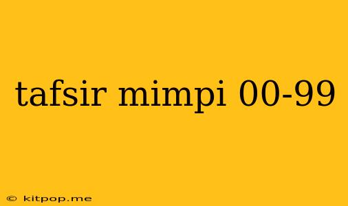 Tafsir Mimpi 00-99