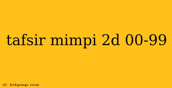 Tafsir Mimpi 2d 00-99