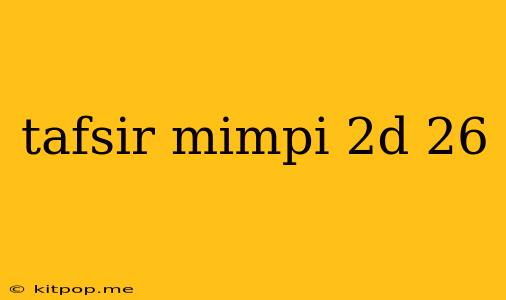 Tafsir Mimpi 2d 26