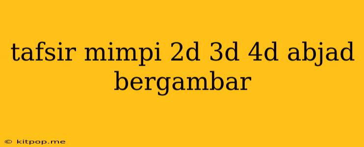 Tafsir Mimpi 2d 3d 4d Abjad Bergambar