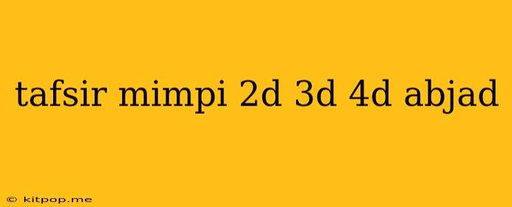 Tafsir Mimpi 2d 3d 4d Abjad