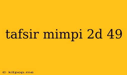 Tafsir Mimpi 2d 49