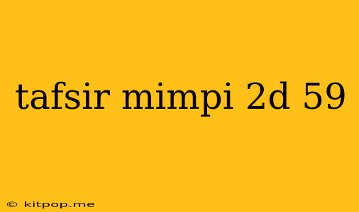 Tafsir Mimpi 2d 59