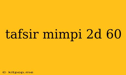 Tafsir Mimpi 2d 60