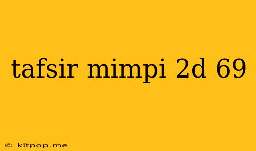 Tafsir Mimpi 2d 69