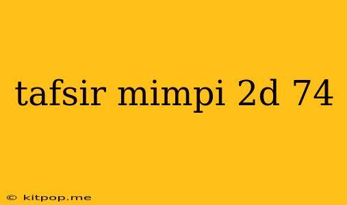 Tafsir Mimpi 2d 74