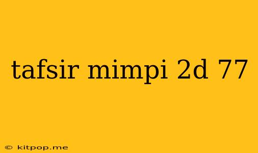 Tafsir Mimpi 2d 77