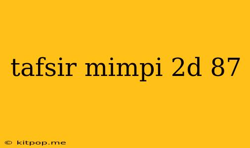 Tafsir Mimpi 2d 87