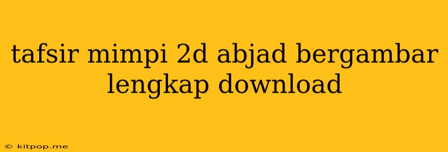 Tafsir Mimpi 2d Abjad Bergambar Lengkap Download