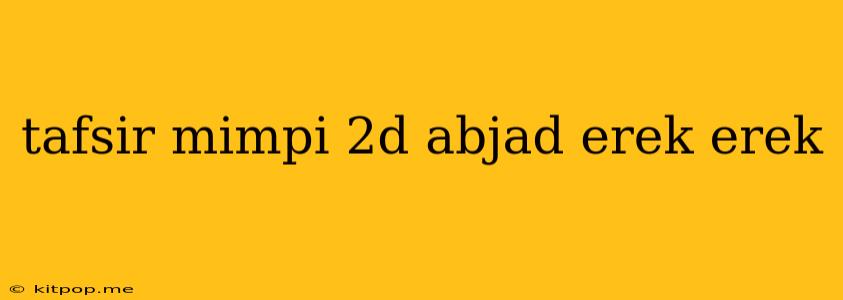 Tafsir Mimpi 2d Abjad Erek Erek