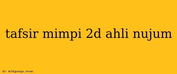 Tafsir Mimpi 2d Ahli Nujum