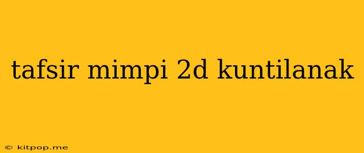 Tafsir Mimpi 2d Kuntilanak