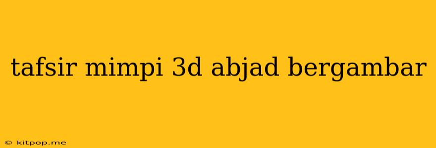 Tafsir Mimpi 3d Abjad Bergambar