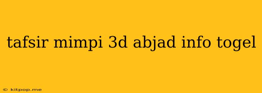 Tafsir Mimpi 3d Abjad Info Togel