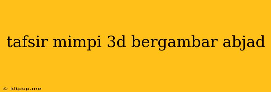 Tafsir Mimpi 3d Bergambar Abjad