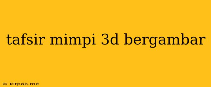 Tafsir Mimpi 3d Bergambar