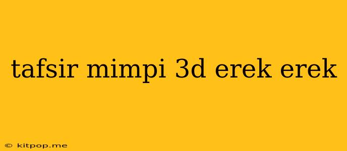 Tafsir Mimpi 3d Erek Erek