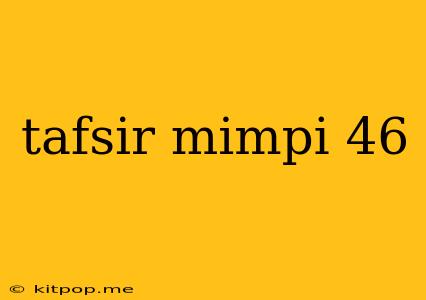 Tafsir Mimpi 46