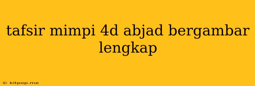 Tafsir Mimpi 4d Abjad Bergambar Lengkap