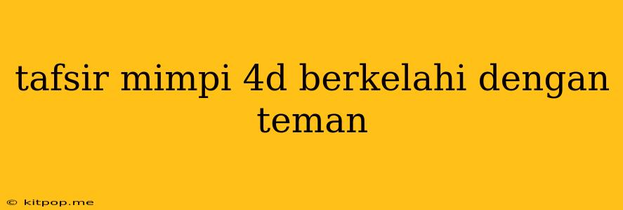 Tafsir Mimpi 4d Berkelahi Dengan Teman