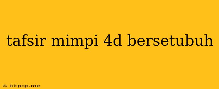 Tafsir Mimpi 4d Bersetubuh