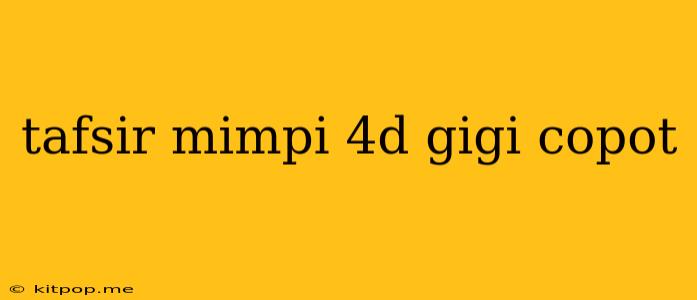 Tafsir Mimpi 4d Gigi Copot