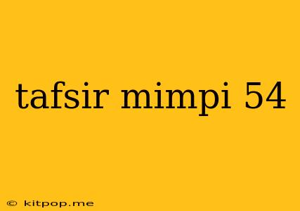 Tafsir Mimpi 54