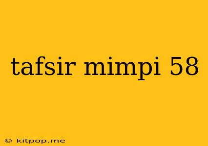 Tafsir Mimpi 58